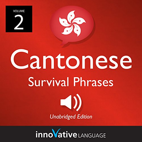 Learn Cantonese: Cantonese Survival Phrases, Volume 2 by Innovative Language Learning LLC