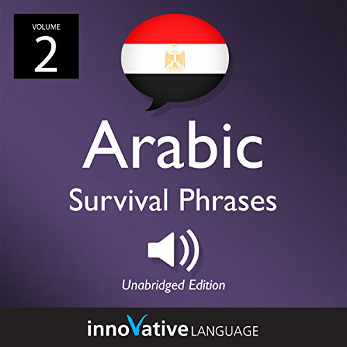 Learn Arabic: Egyptian Arabic Survival Phrases, Volume 2 by Innovative Language Learning LLC