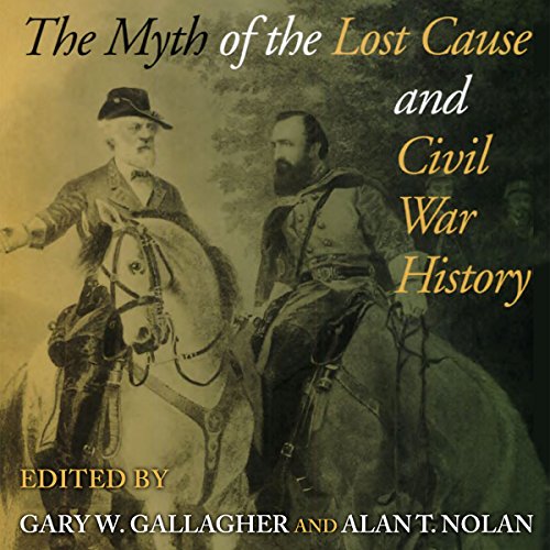 The Myth of the Lost Cause and Civil War History