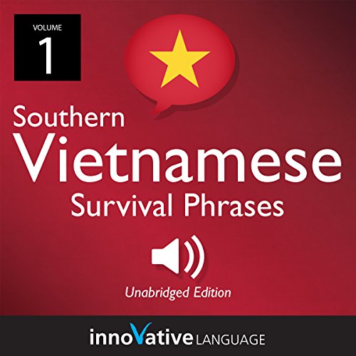 Learn Vietnamese: Southern Vietnamese Survival Phrases, Volume 1