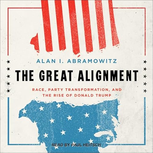 The Great Alignment by Alan I. Abramowitz