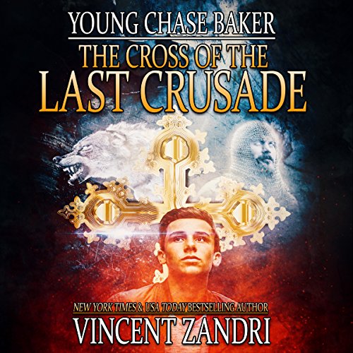 Young Chase Baker and the Cross of the Last Crusade: A Young Chase Baker Thriller