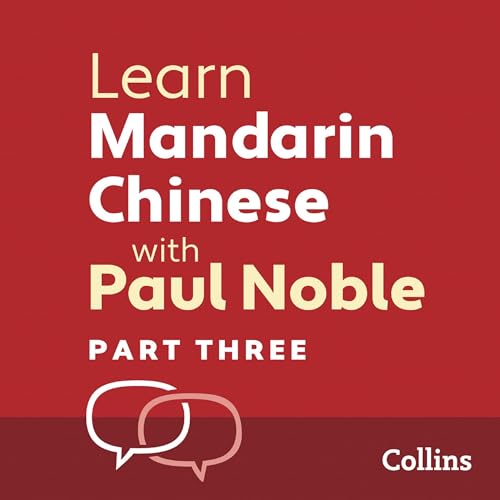 Learn Mandarin Chinese with Paul Noble for Beginners – Part 3 by Paul Noble