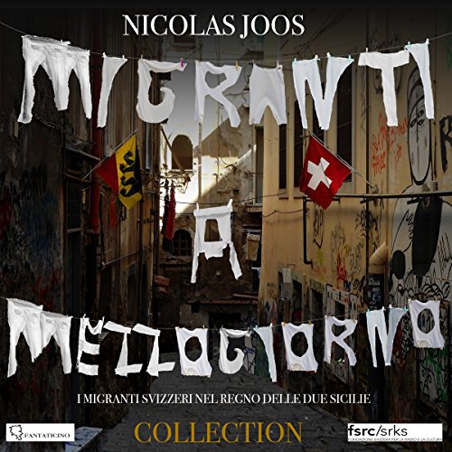 Migranti a Mezzogiorno. La serie completa by Nicolas Joos