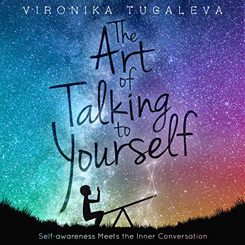 The Art of Talking to Yourself by Vironika Tugaleva