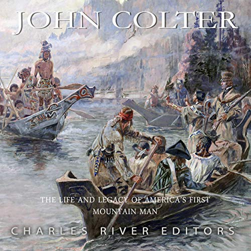 John Colter by Charles River Editors