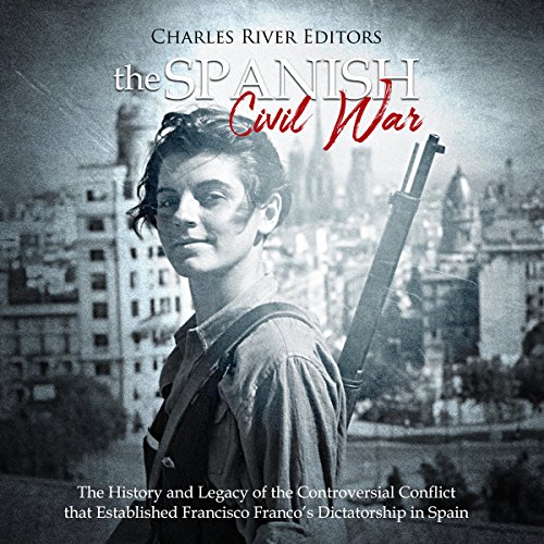 The Spanish Civil War by Charles River Editors