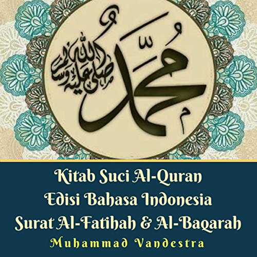 Kitab Suci Al-Quran Edisi Bahasa Indonesia Surat Al-Fatihah & Al-Baqarah [The Holy Quran The Indonesian Edition of Al-Fatihah & Al-Baqarah]