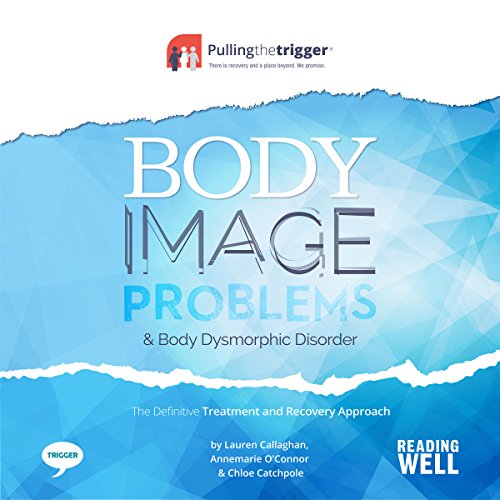 Body Image Problems and Body Dysmorphic Disorder by Chloe Catchpole