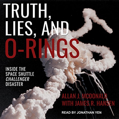 Truth, Lies, and O-Rings by Allan J. McDonald