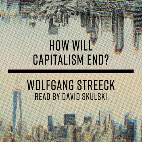 How Will Capitalism End?