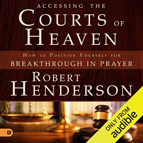 Accessing the Courts of Heaven
