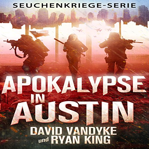 Apokalypse in Austin (Seuchenkriege-Serie 4) [Apocalypse in Austin (Disease Warfare Series 4)]