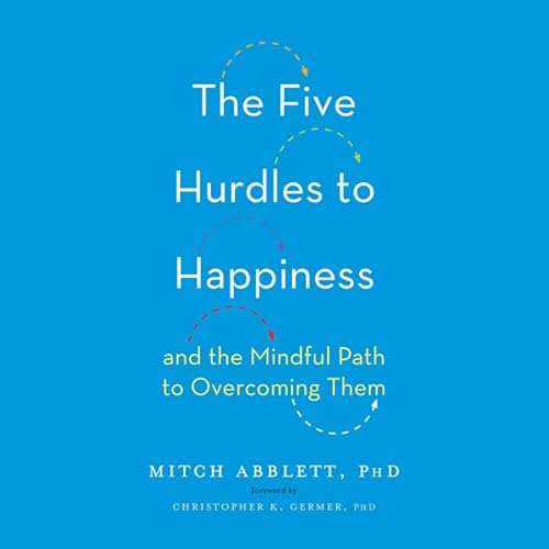 The Five Hurdles to Happiness by Mitch Abblett