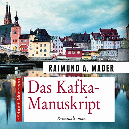 Das Kafka-Manuskript by Raimund A. Mader