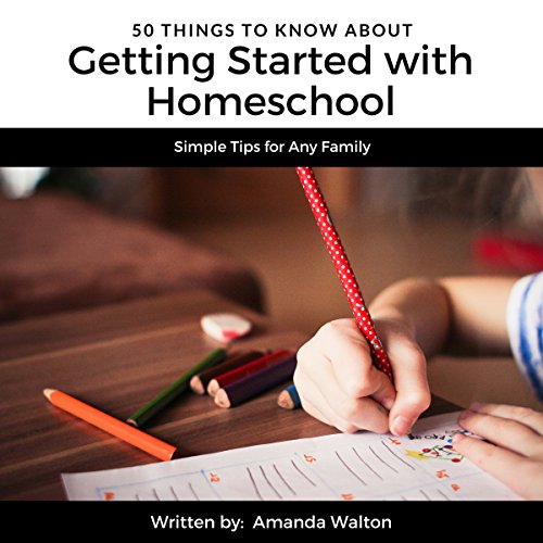 50 Things to Know About Getting Started with Homeschool by Amanda Walton