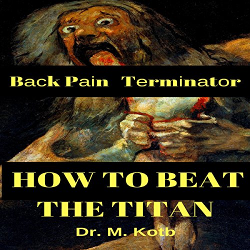 Back Pain Terminator: How to Beat the Titan