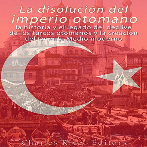 La disolución del imperio otomano [The Dissolution of the Ottoman Empire]