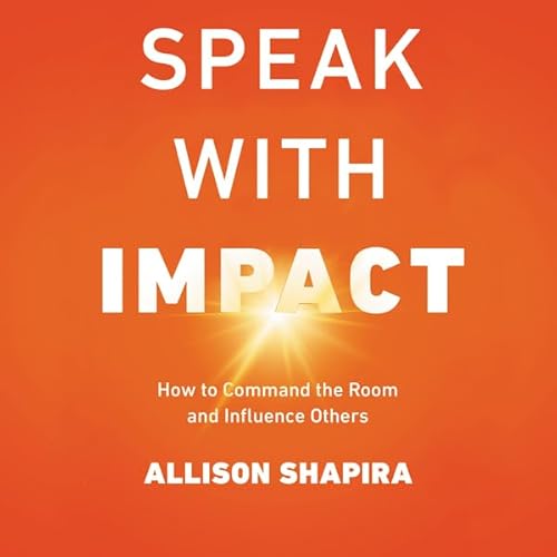 Speak with Impact by Allison Shapira