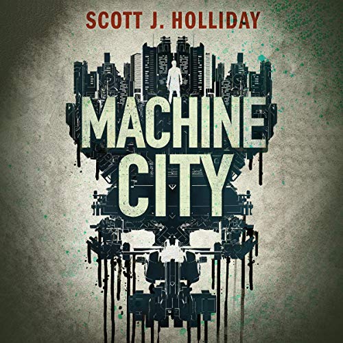 Machine City by Scott J. Holliday