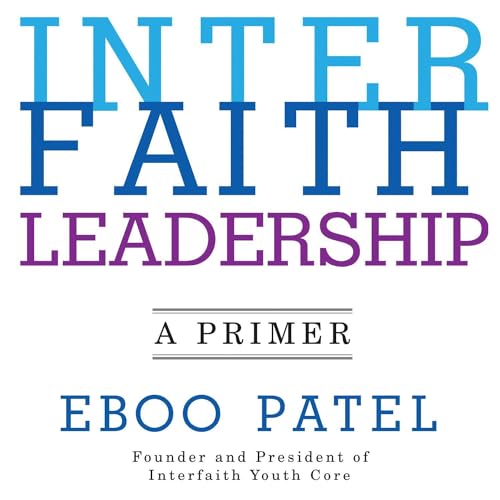 Interfaith Leadership by Eboo Patel