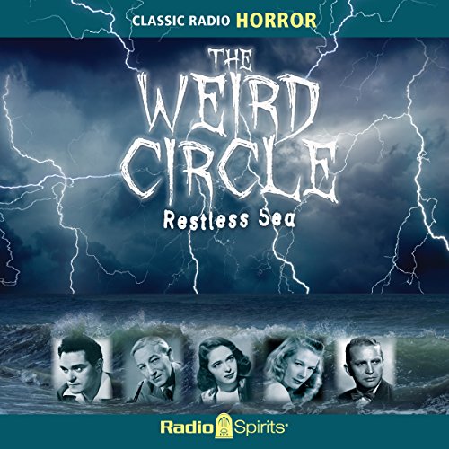 Weird Circle: Restless Sea by Original Radio Broadcast