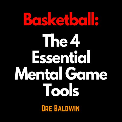 Basketball: The 4 Essential Mental Game Tools