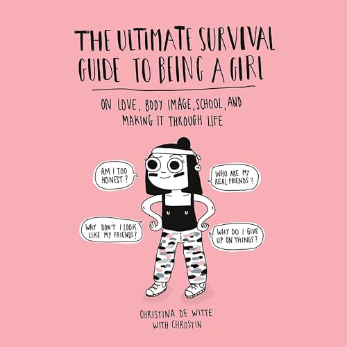 The Ultimate Survival Guide to Being a Girl by Christina De Witte