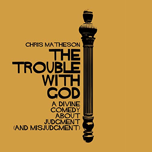The Trouble with God by Chris Matheson