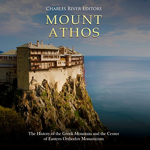 Mount Athos by Charles River Editors