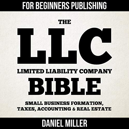 The LLC (Limited Liability Company) Bible by Daniel Miller
