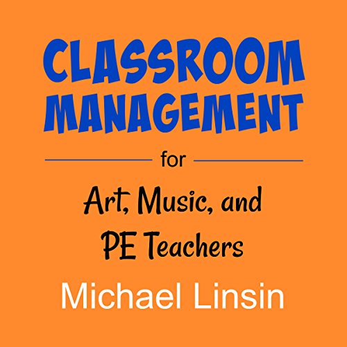 Classroom Management for Art, Music, and PE Teachers