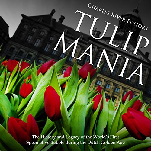Tulip Mania by Charles River Editors
