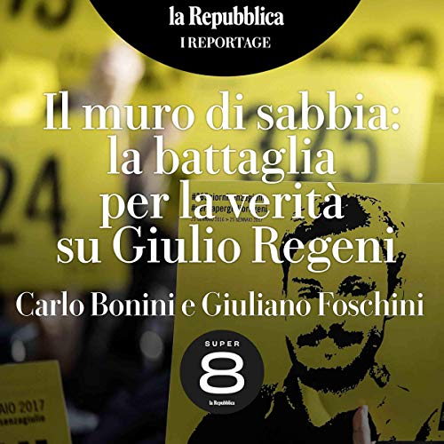 Il muro di sabbia. La battaglia per la verità su Giulio Regeni