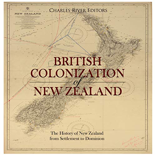 The British Colonization of New Zealand by Charles River Editors