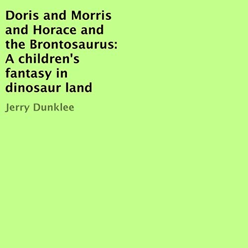 Doris and Morris and Horace and the Brontosaurus