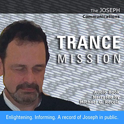 The Joseph Communications: Trance Mission