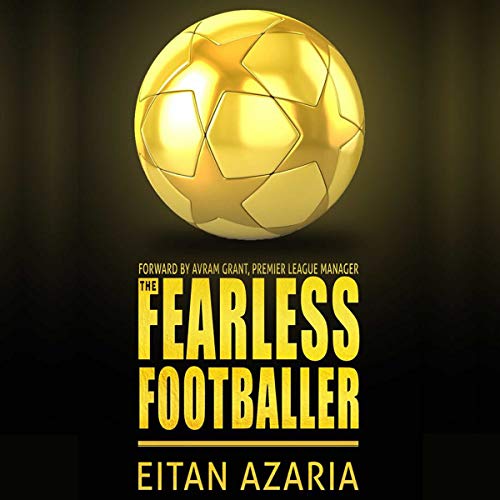 The Fearless Footballer: Playing Without Hesitation by Eitan Azaria