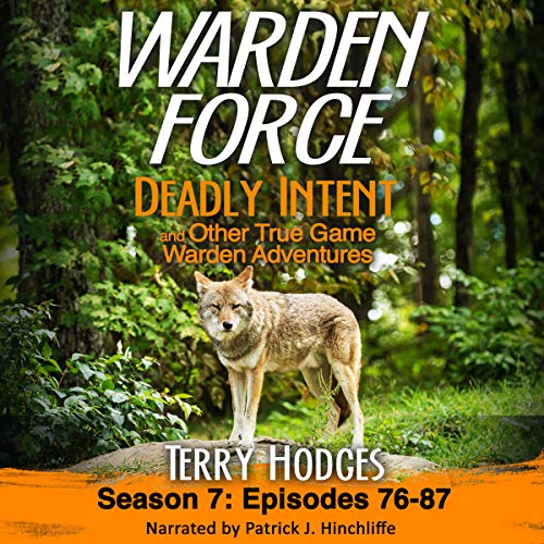 Warden Force: Deadly Intent and Other True Game Warden Adventures