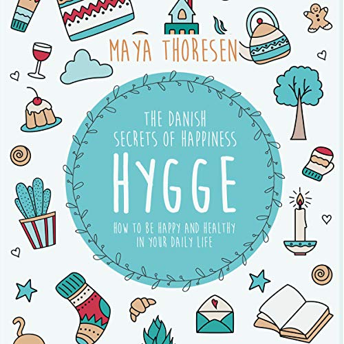 Hygge: The Danish Secrets of Happiness
