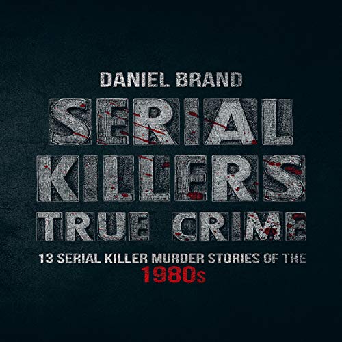 Serial Killers True Crime by Daniel Brand