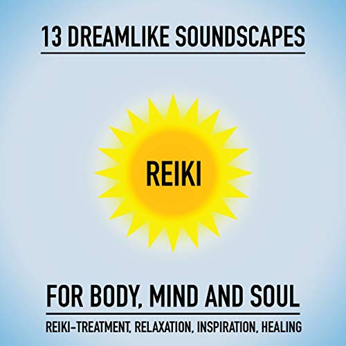 Reiki - 13 dreamlike soundscapes for body, mind and soul