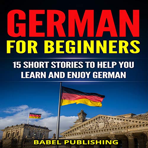 German for Beginners: 15 Short Stories to Help You Learn and Enjoy German