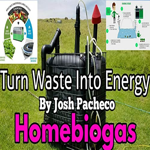 Turn Waste Into Energy Home-biogas: Home Bio-gas How-to DIY by Josh Pacheco