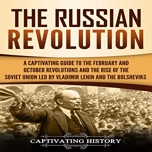 The Russian Revolution by Captivating History