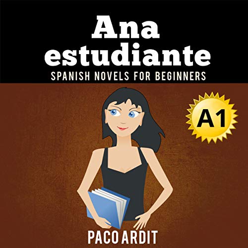 Spanish Novels: Ana, Estudiante [Ana, Student]