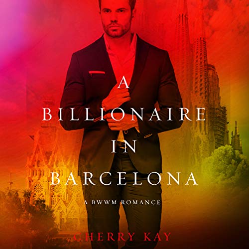 A Billionaire in Barcelona by Cherry Kay