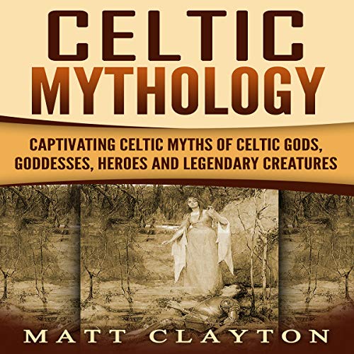 Celtic Mythology by Matt Clayton