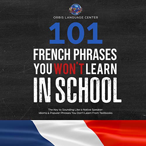 101 French Phrases You Won't Learn in School