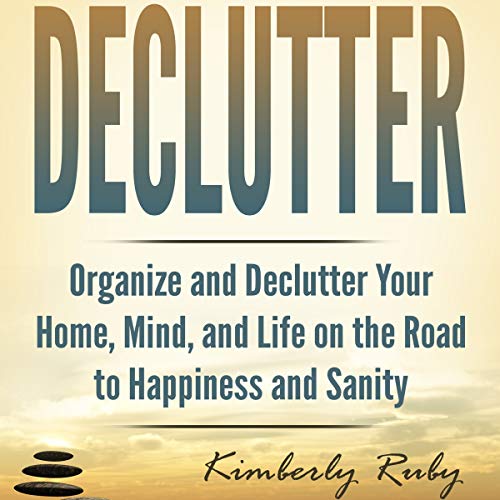 Declutter by Kimberly Ruby